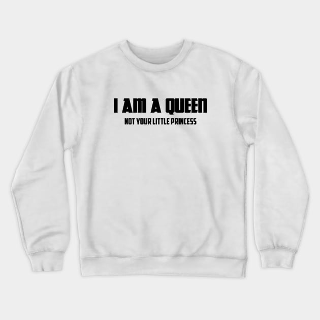 I am a Queen Not Your Little Princess | African American Crewneck Sweatshirt by UrbanLifeApparel